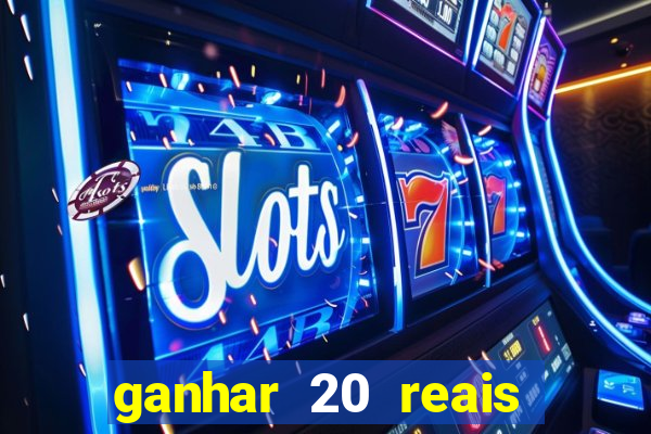 ganhar 20 reais agora no pix 2023